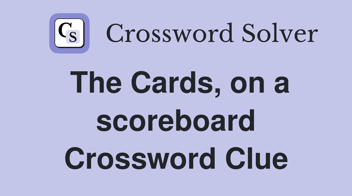 The Cards, on a scoreboard Crossword Clue