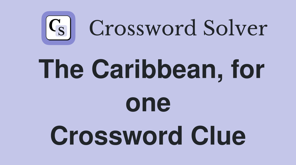 The Caribbean, for one Crossword Clue