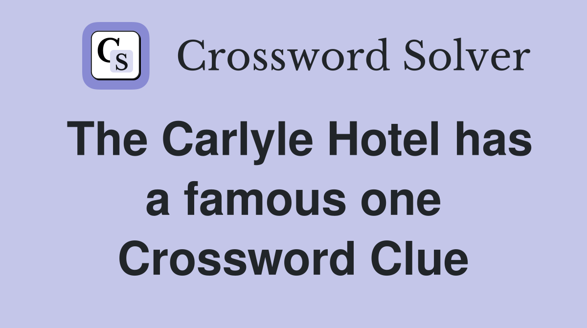 The Carlyle Hotel has a famous one Crossword Clue
