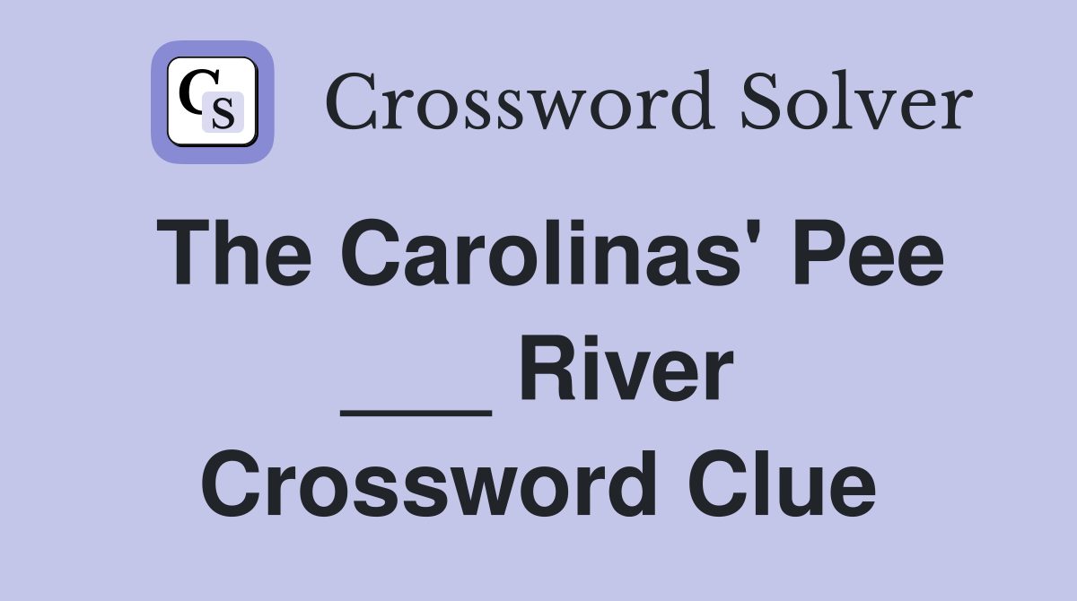 The Carolinas' Pee ___ River Crossword Clue