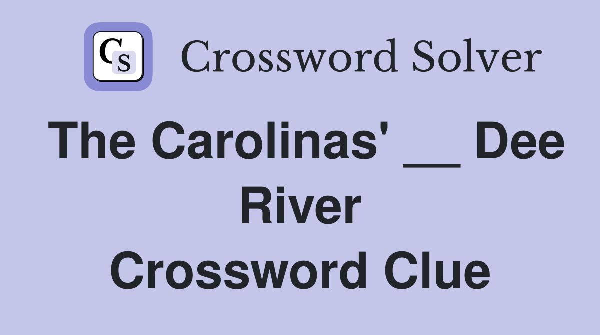 The Carolinas' __ Dee River Crossword Clue