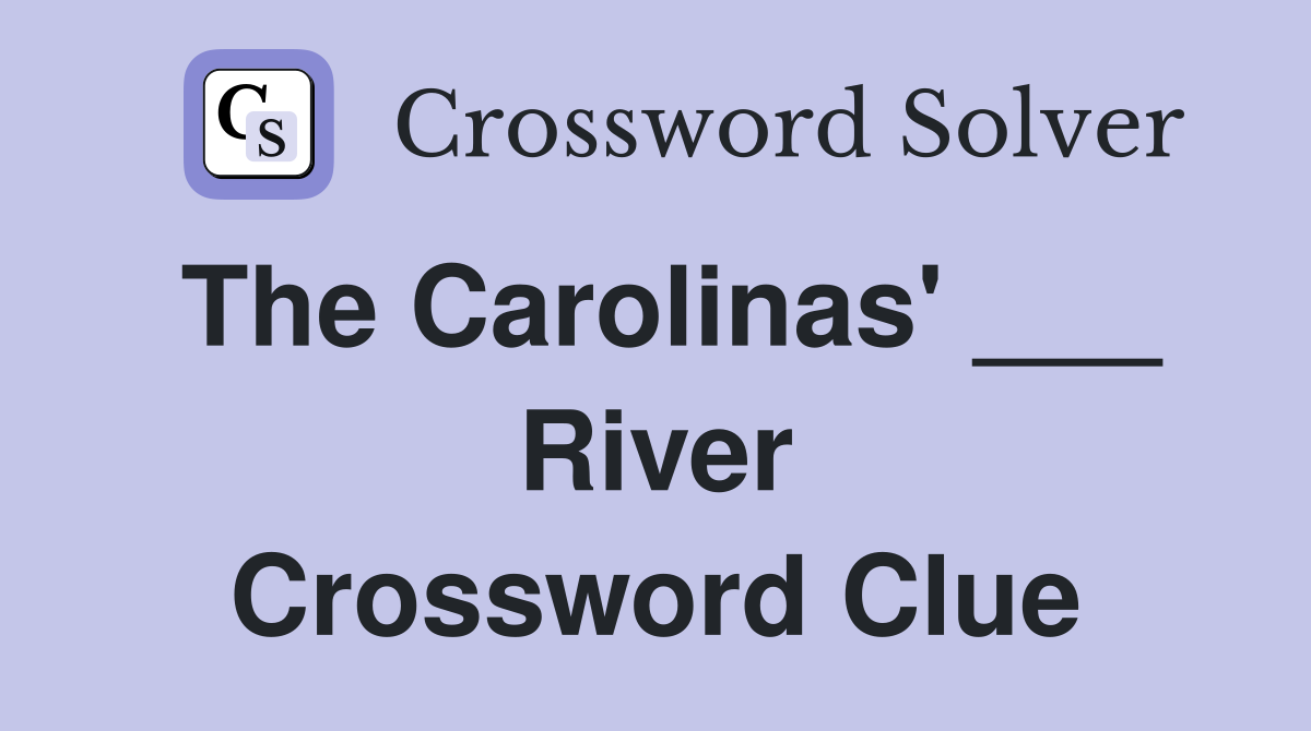The Carolinas' ___ River Crossword Clue