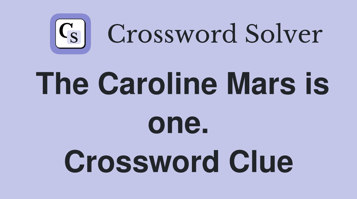The Caroline Mars is one. Crossword Clue