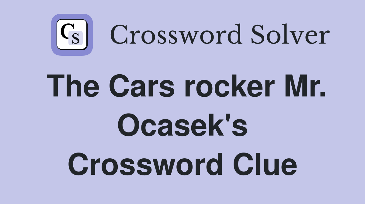 The Cars rocker Mr. Ocasek's Crossword Clue