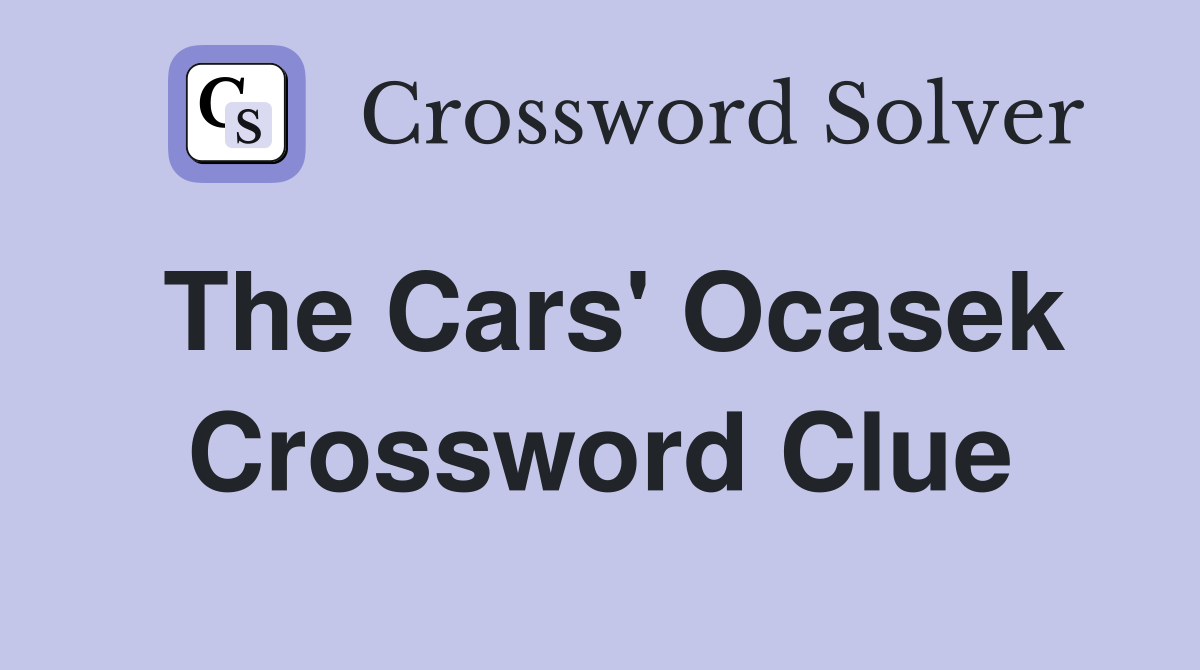 The Cars' Ocasek Crossword Clue