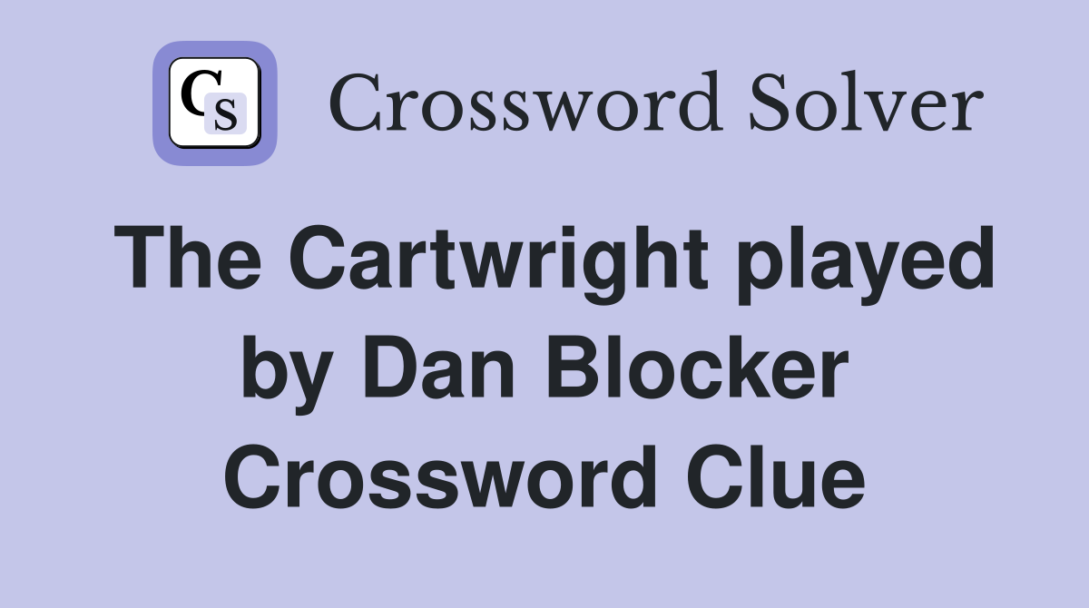 The Cartwright played by Dan Blocker Crossword Clue