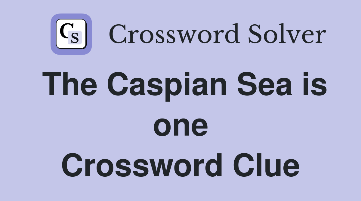 The Caspian Sea is one Crossword Clue