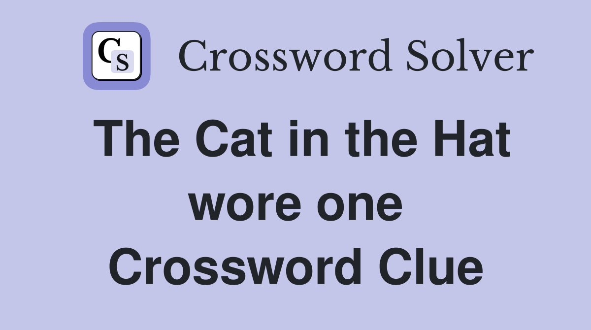 The Cat in the Hat wore one Crossword Clue