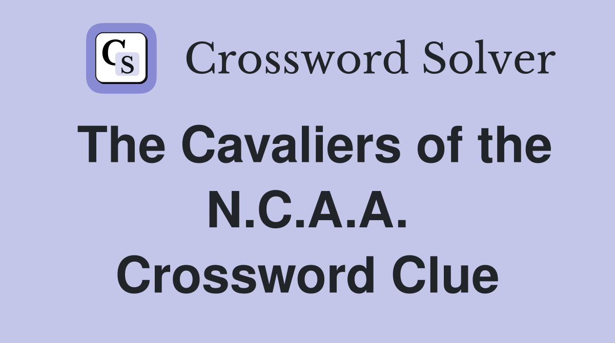 The Cavaliers of the N.C.A.A. Crossword Clue