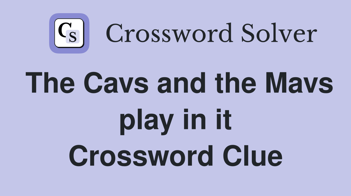 The Cavs and the Mavs play in it Crossword Clue