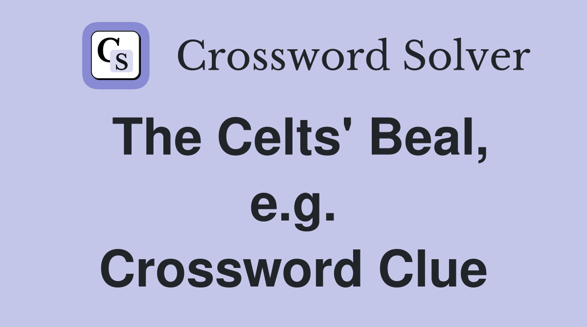 The Celts' Beal, e.g. Crossword Clue