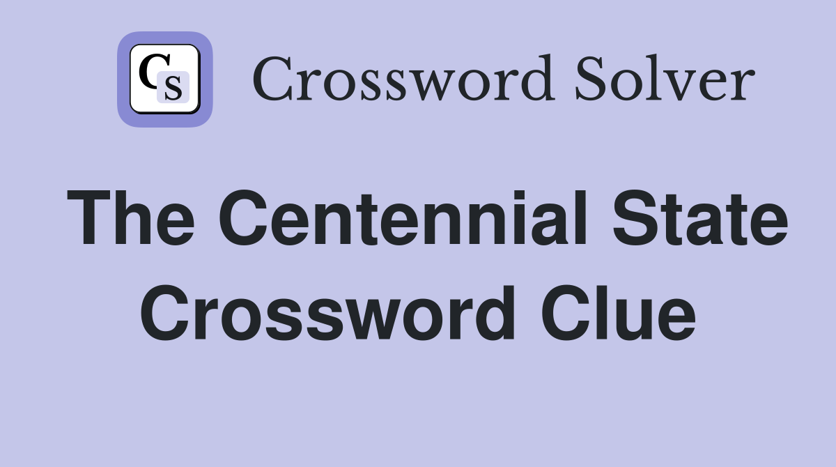 The Centennial State Crossword Clue