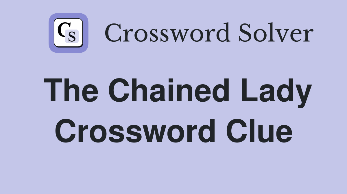 The Chained Lady Crossword Clue
