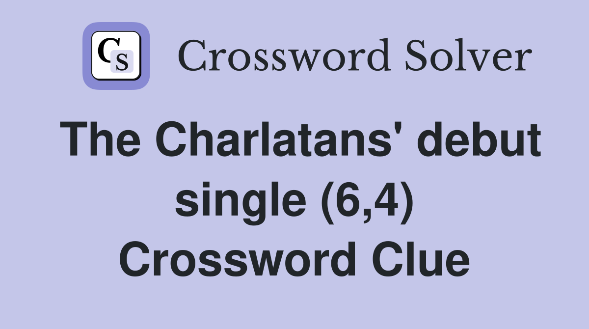 The Charlatans' debut single (6,4) Crossword Clue