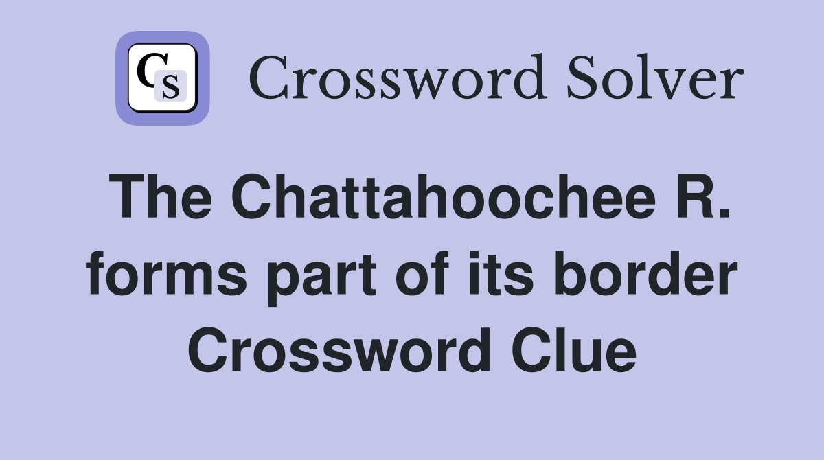 The Chattahoochee R. forms part of its border Crossword Clue