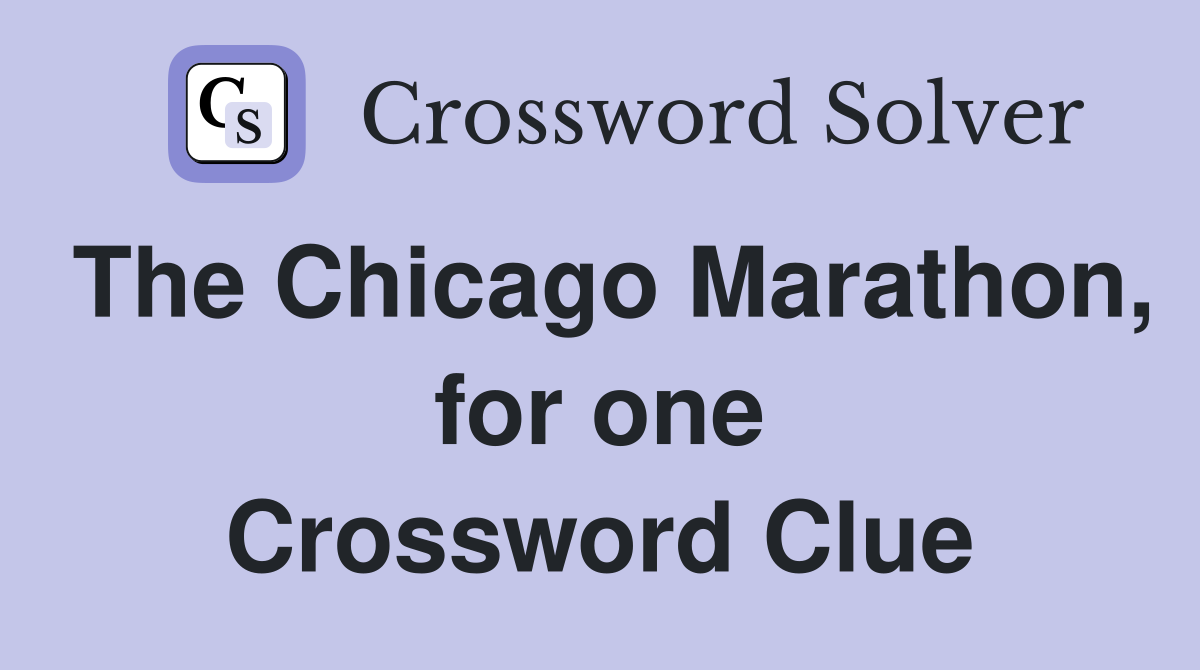 The Chicago Marathon, for one Crossword Clue