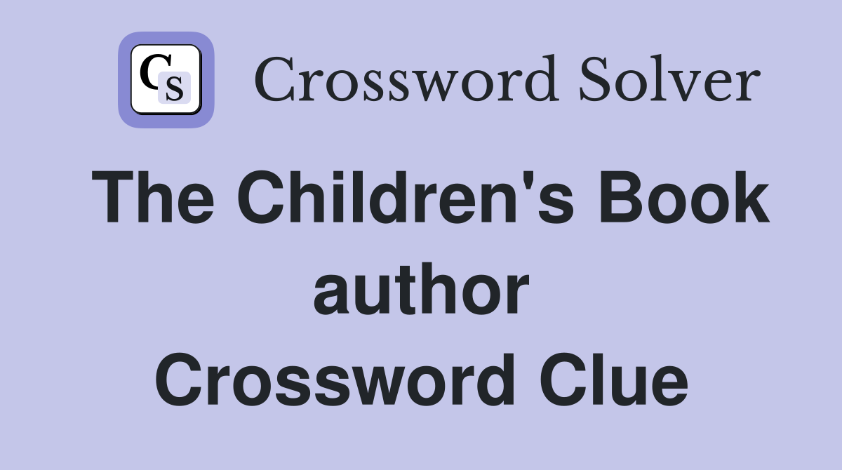 The Children's Book author Crossword Clue