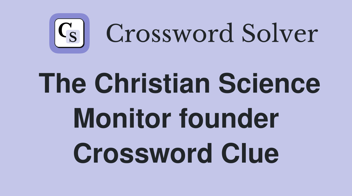 The Christian Science Monitor founder Crossword Clue