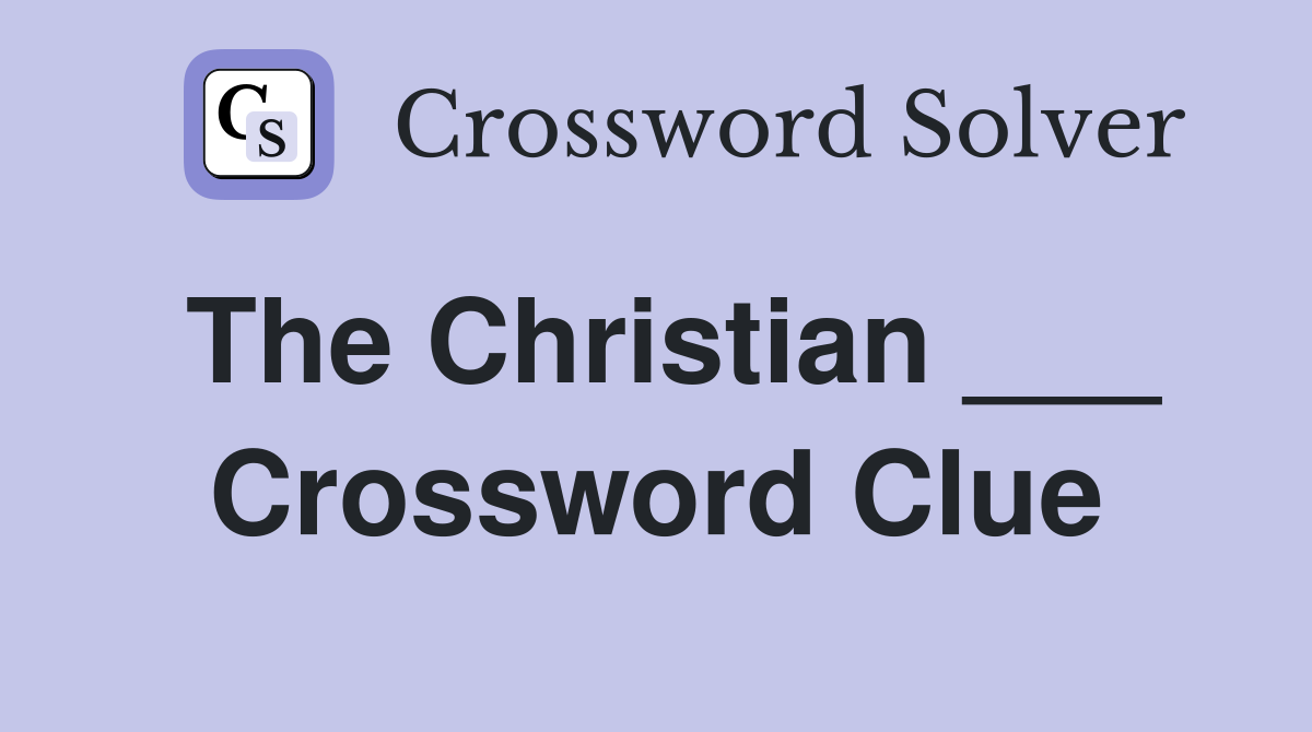 The Christian ___ Crossword Clue