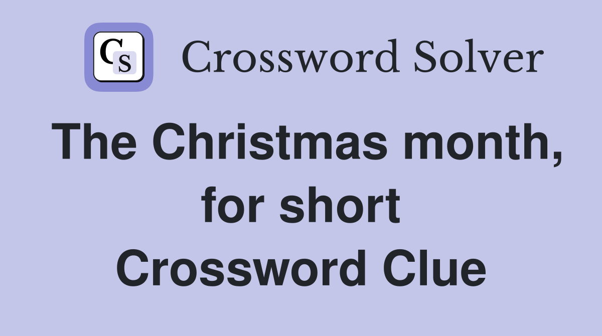 The Christmas month, for short Crossword Clue