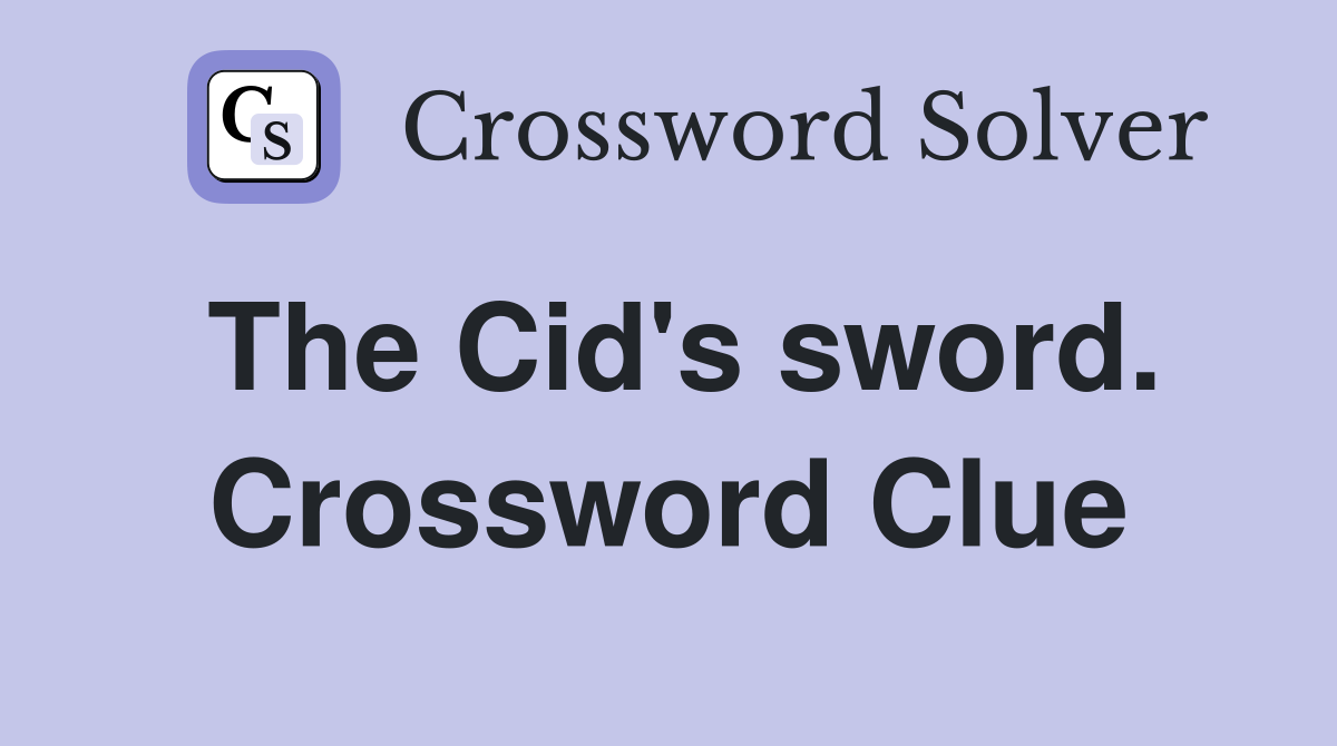 The Cid's sword. Crossword Clue