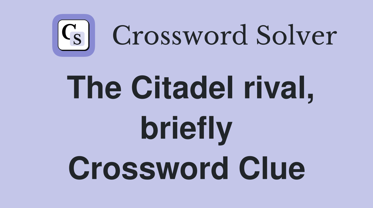 The Citadel rival, briefly Crossword Clue