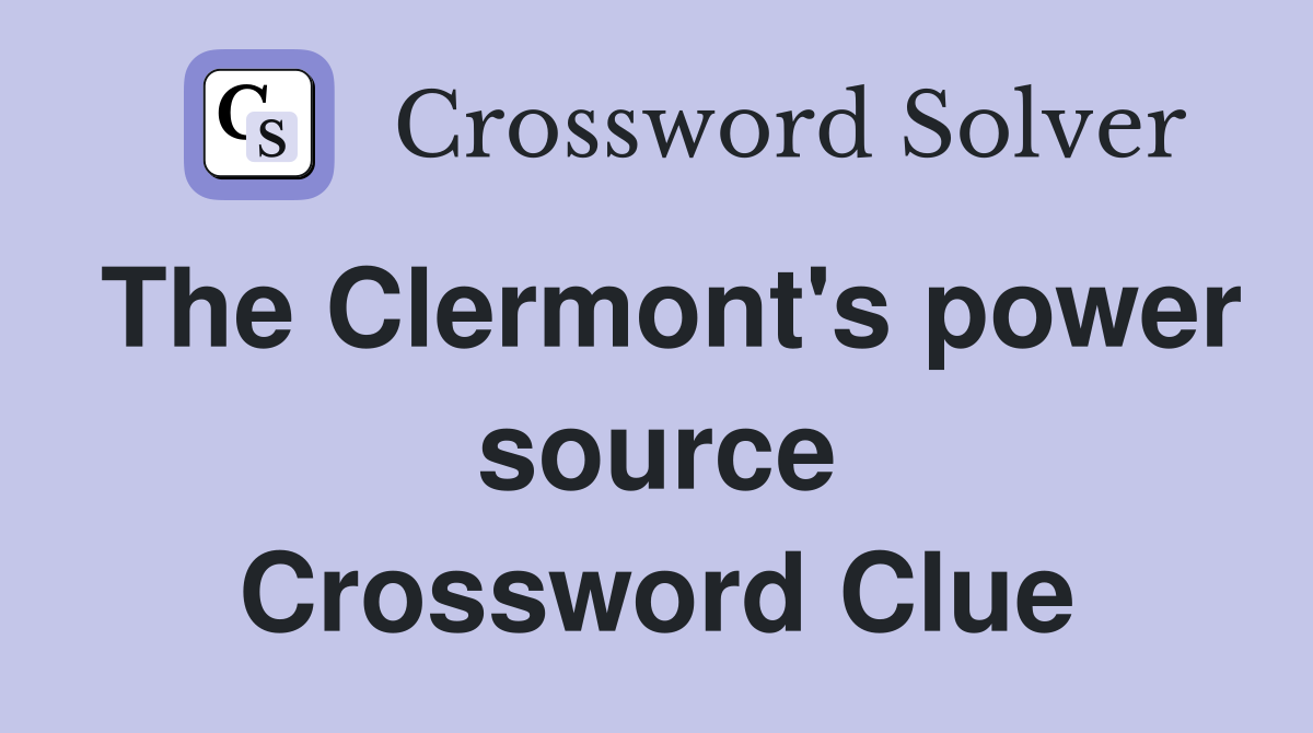 The Clermont's power source Crossword Clue