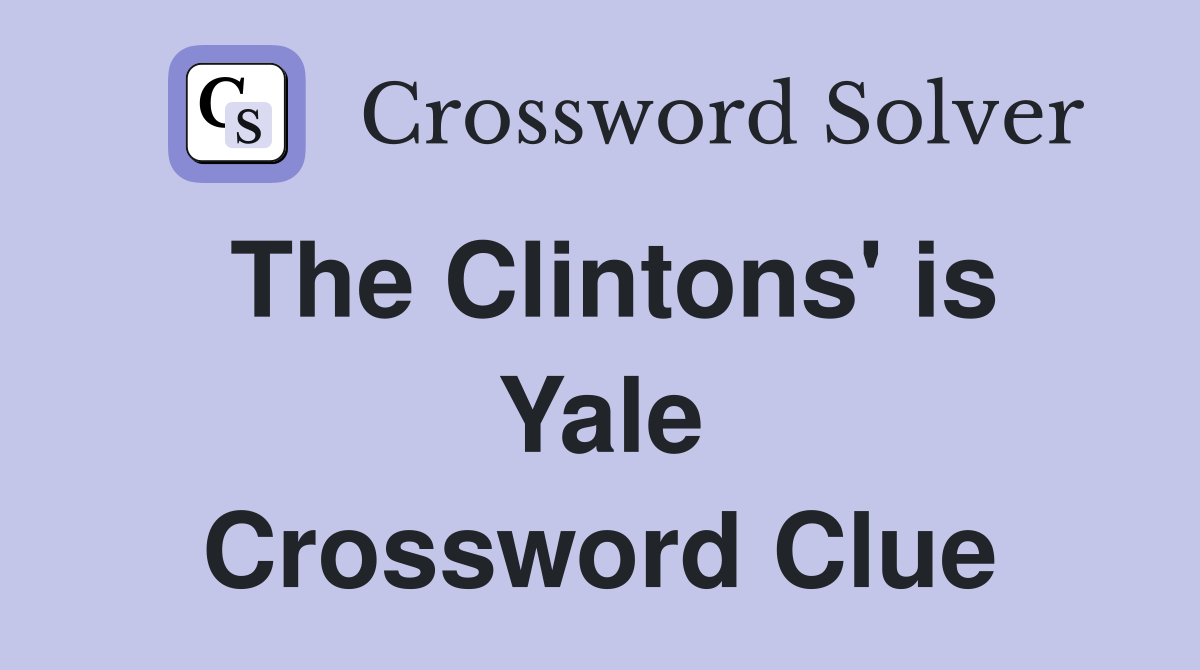The Clintons' is Yale Crossword Clue