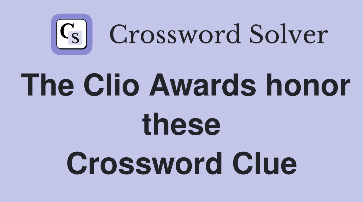 The Clio Awards honor these Crossword Clue