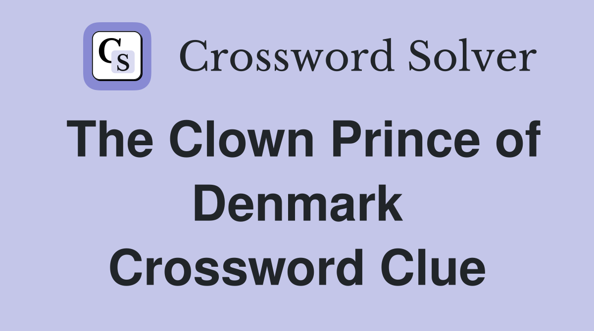 The Clown Prince of Denmark Crossword Clue