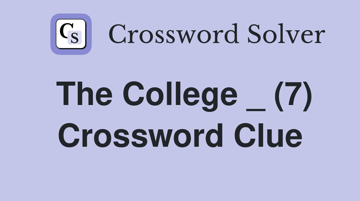 The College _ (7) Crossword Clue