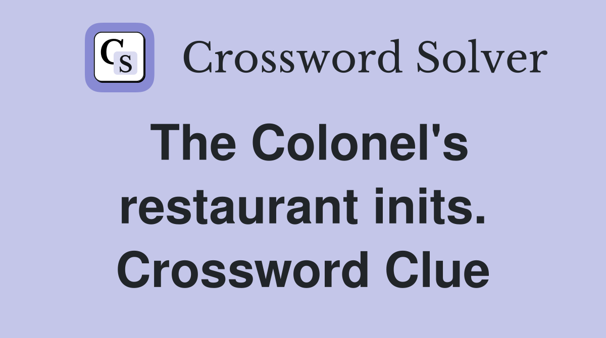 The Colonel's restaurant inits. Crossword Clue