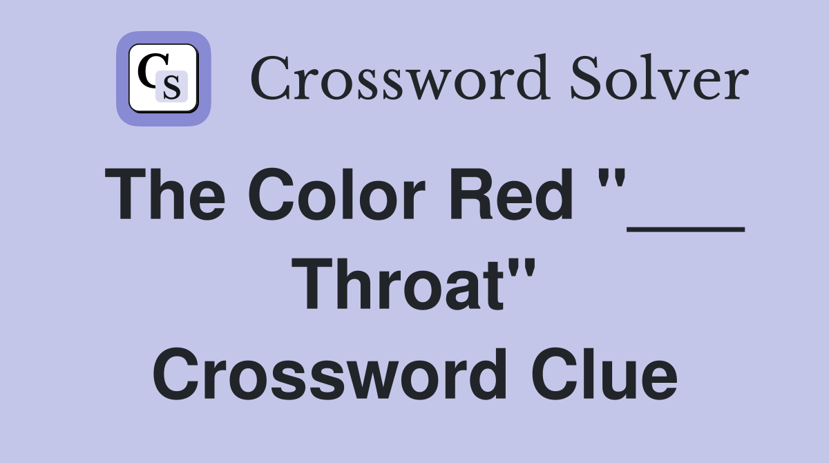 The Color Red "___ Throat" Crossword Clue