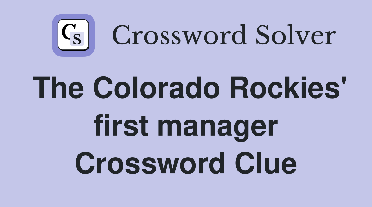 The Colorado Rockies' first manager Crossword Clue