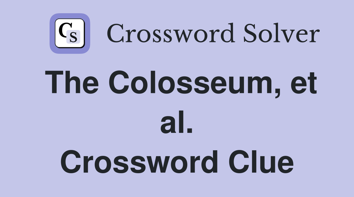 The Colosseum, et al. Crossword Clue