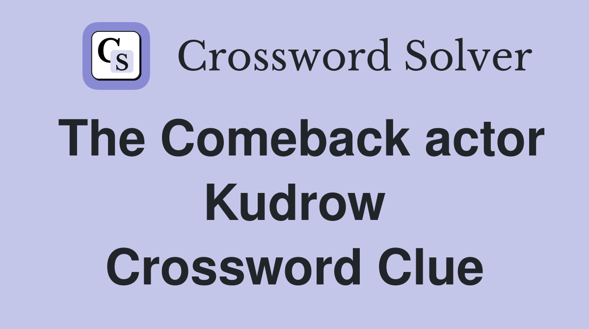 The Comeback actor Kudrow Crossword Clue