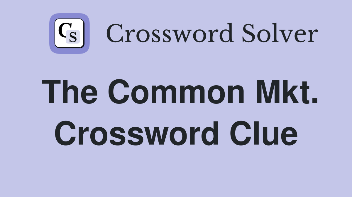 The Common Mkt. Crossword Clue