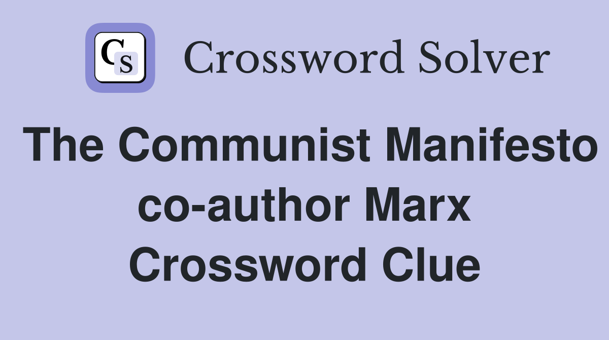 The Communist Manifesto co-author Marx Crossword Clue