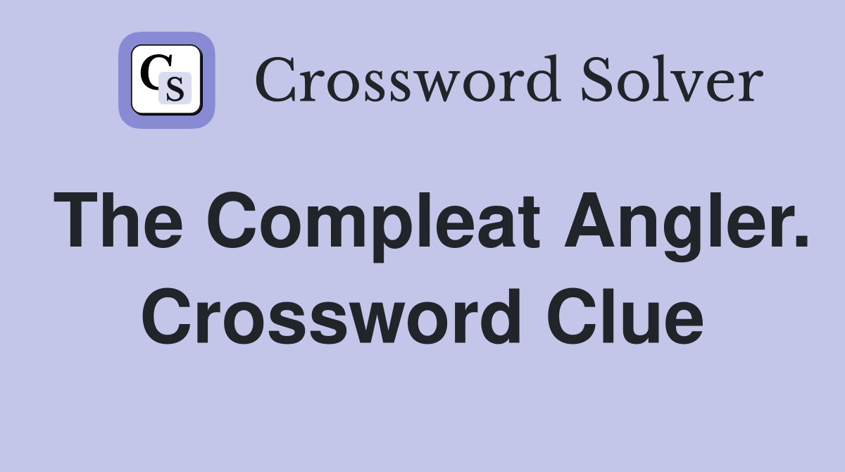The Compleat Angler. Crossword Clue