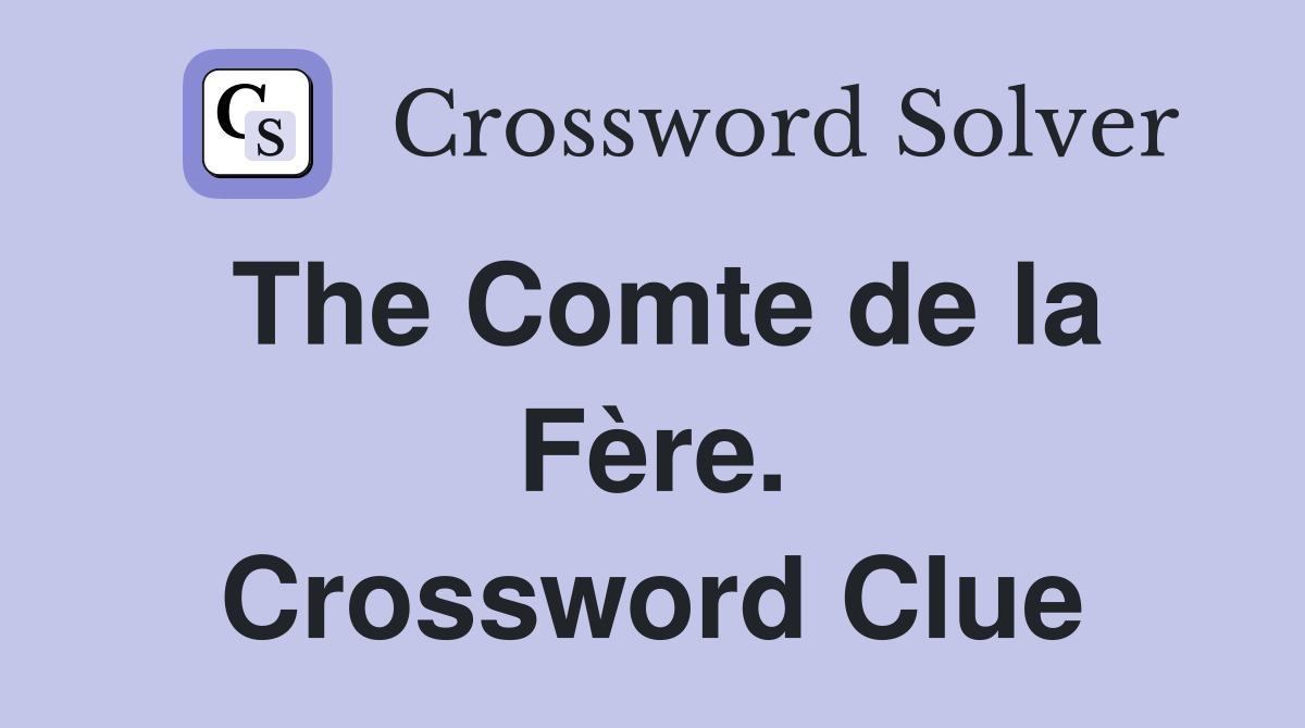 The Comte de la Fère. Crossword Clue