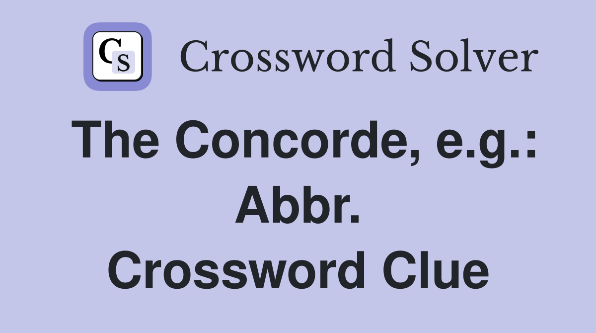 The Concorde, e.g.: Abbr. Crossword Clue
