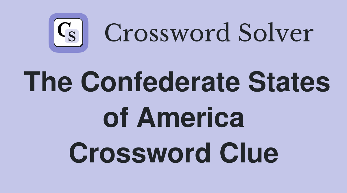 The Confederate States of America Crossword Clue