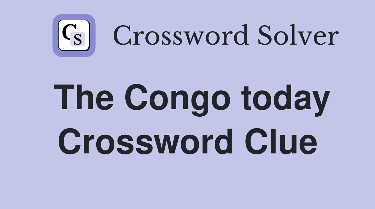 The Congo today Crossword Clue