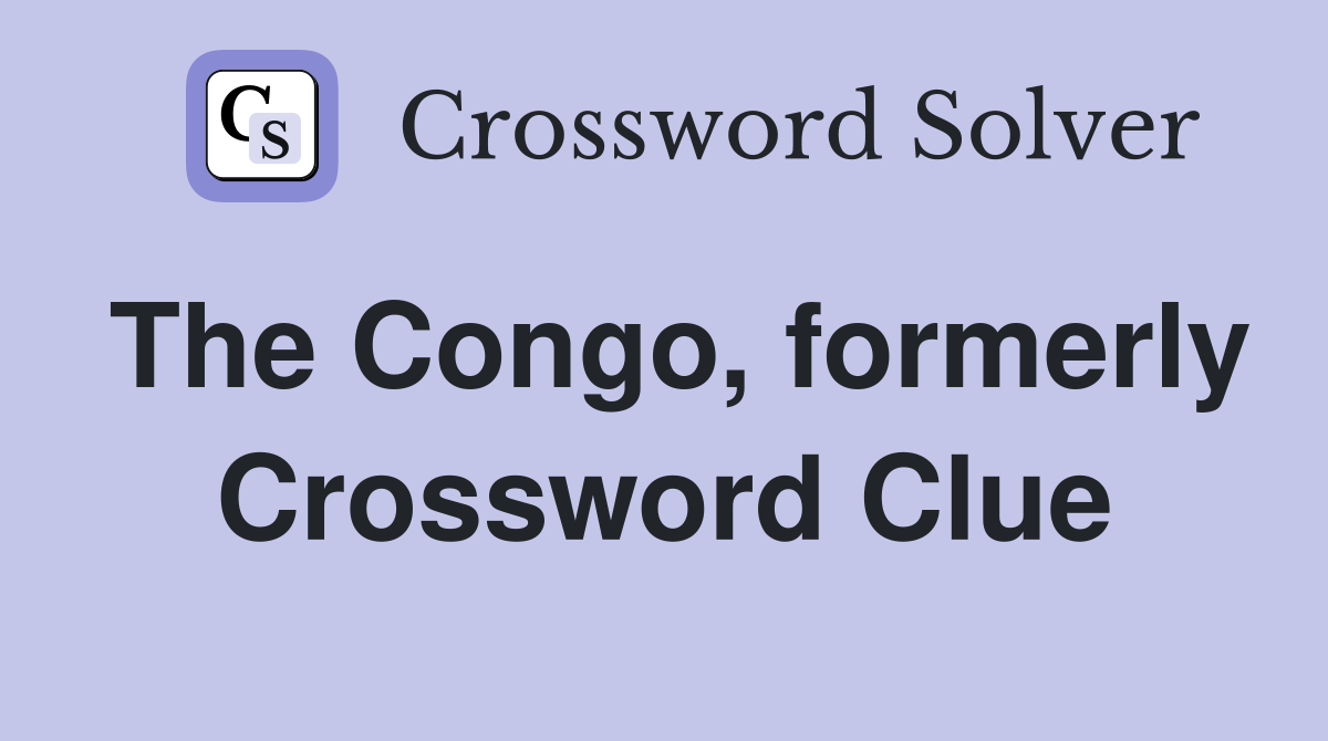 The Congo, formerly Crossword Clue