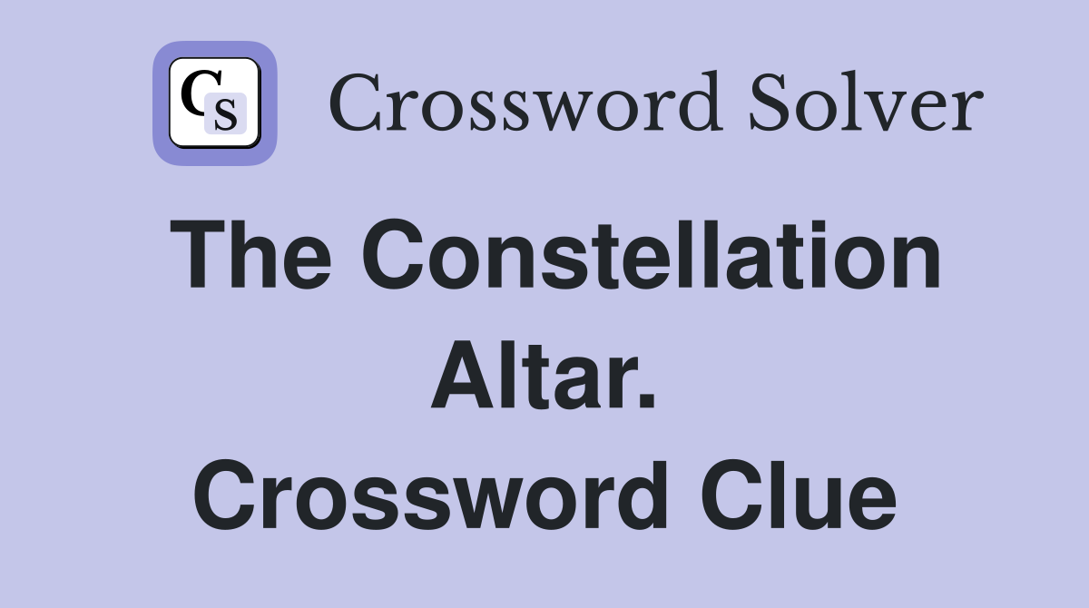 The Constellation Altar. Crossword Clue