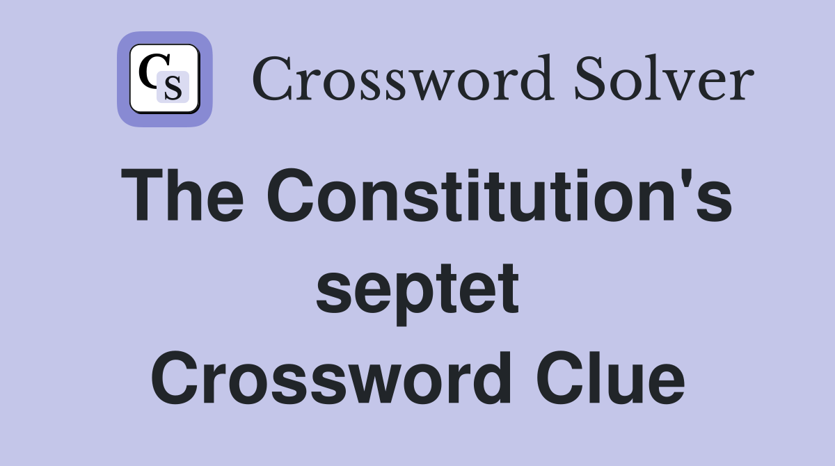 The Constitution's septet Crossword Clue