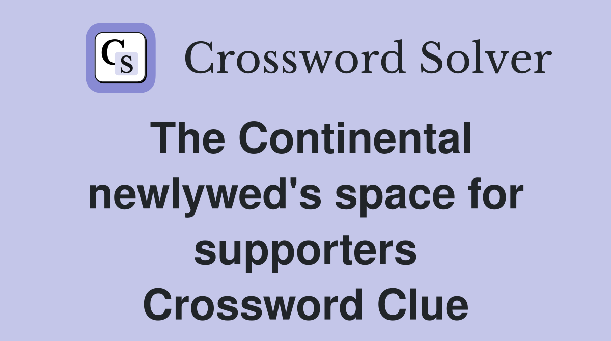 The Continental newlywed's space for supporters Crossword Clue