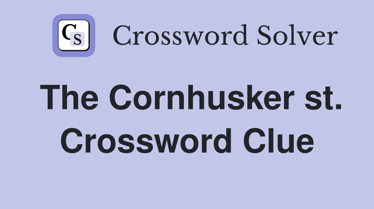 The Cornhusker st. Crossword Clue