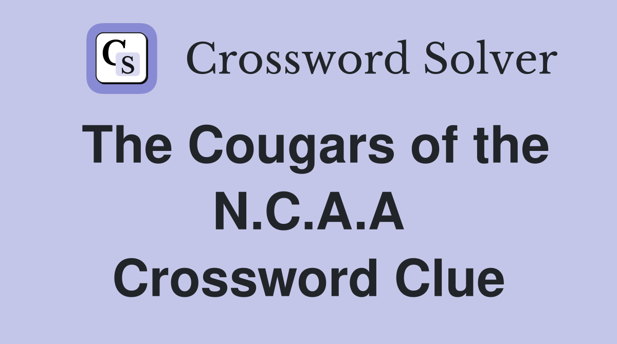 The Cougars of the N.C.A.A Crossword Clue