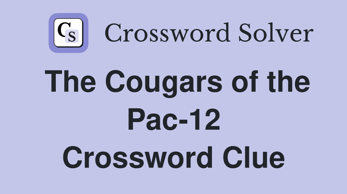The Cougars of the Pac-12 Crossword Clue